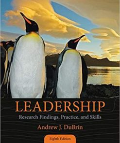 Test Bank for Leadership: Research Findings, Practice, and Skills, 8th Edition Andrew J. DuBrin