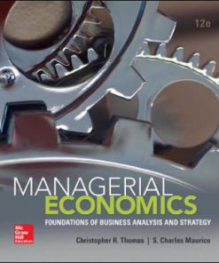 Solution Manual for Managerial Economics, 12th Edition, Christopher Thomas S. Charles Maurice