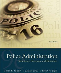 Test Bank for Police Administration: Structures, Processes, and Behavior 9th Edition Swanson