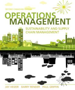 Solution Manual for Operations Management, 2nd Canadian Edition, Jay Heizer, Barry Render Paul Griffin