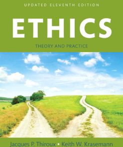 Test Bank for Ethics: Theory and Practice, Updated Edition, 11th Edition, Jacques P. Thiroux