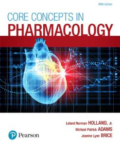 Test Bank for Core Concepts in Pharmacology, 5th Edition, Leland Norman Holland, Michael P. Adams Jeanine Brice