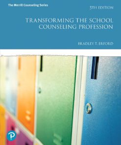 Test Bank for Transforming the School Counseling Profession, 5th Edition, Bradley T. Erford