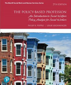 Test Bank for Policy-Based Profession, The An Introduction to Social Welfare Policy Analysis for Social Workers, 7th Edition, Philip R. Popple, Leslie Leighninger