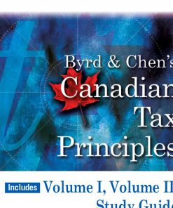 Solution Manual for Byrd & Chen’s Canadian Tax Principles, 2017-2018 Edition, Volumes I and II with Study Guide, plus Companion Website