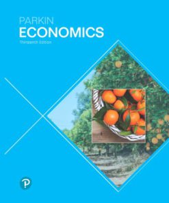 Test Bank for Economics, 13th Edition, Michael Parkin