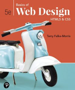 Test Bank for Basics of Web Design: HTML5 & CSS, 5th Edition, Terry Felke-Morris Harper College