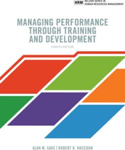 Test Bank for Managing Performance through Training and Development, 8th Edition, Alan M. Saks, Robert R. Haccoun,