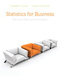 Solutions Manual to accompany Statistics for Business: Decision Making and Analysis 0321123913