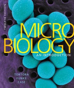 Test Bank for Microbiology: An Introduction, 12th Edition, Gerard J. Tortora, Berdell R. Funke Christine L. Case