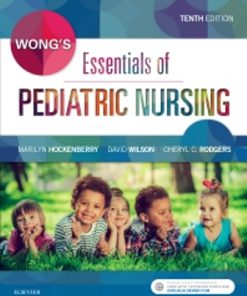 Test Bank for Wong’s Essentials of Pediatric Nursing, 10th Edition, Marilyn Hockenberry, Cheryl Rodgers David Wilson