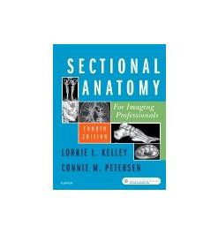 Test Bank for Sectional Anatomy for Imaging Professionals 4th Edition By Kelley