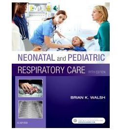 Test Bank for Neonatal and Pediatric Respiratory Care 5th Edition by Walsh