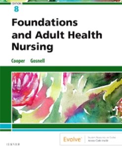 Test Bank for Foundations and Adult Health Nursing, 8th Edition, Kim Cooper, Kelly Gosnell,