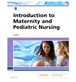 Test Bank for Introduction to Maternity and Pediatric Nursing 8th Edition by Leifer