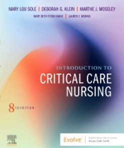 Test Bank for Introduction to Critical Care Nursing, 8th Edition, Mary Lou Sole, Deborah Klein Marthe Moseley