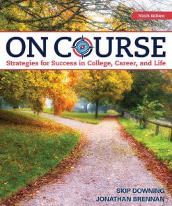 Test Bank for On Course: Strategies for Creating Success in College, Career, and Life, 9th Edition, Skip Downing, Jonathan Brennan