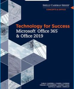 Test Bank for Technology for Success and Shelly Cashman Series Microsoft® Office 365 & Office 2019, 1st Edition, Sandra Cable, Susan L. Sebok, Joy L. Starks, Misty E. Vermaat, Jennifer T. Campbell, Mark Ciampa, Barbara Clemens, Steven M. Freund, Mark Frydenberg, Ralph Hooper, Ellen Monk, Lisa Ruffolo