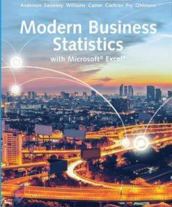 Solution Manual for Modern Business Statistics with Microsoft Excel, 7th Edition, David R. Anderson, Dennis J. Sweeney, Thomas A. Williams, Jeffrey D. Camm, James J. Cochran Michael J. Fry Jeffrey W. Ohlmann