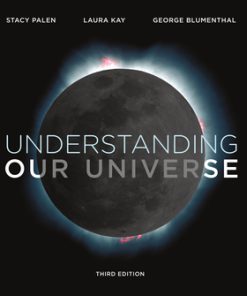 Solution Manual for Understanding Our Universe 3rd Edition, by Stacy Palen, Laura Kay, George Blumenthal