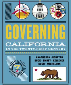 Test Bank for Governing California in the Twenty-First Century 7th Edition by J. Theodore Anagnoson, Gerald Bonetto, J. Vincent Buck, James J Kelleher, Richard E DeLeon, Jolly Emrey Nadine Koch Melissa Michelson