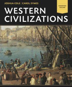 Test Bank for Western Civilizations: Their History & Their Culture, 18th Edition, Joshua Cole Carol Symes