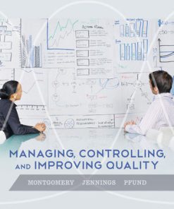 Solution Manual for Managing, Controlling, and Improving Quality, 1st Edition, Douglas C. Montgomery, Cheryl L. Jennings Michele E. Pfund