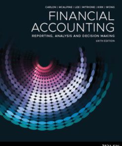 Test Bank for Financial Accounting: Reporting, Analysis And Decision Making, 6th Edition, Shirley Carlon, Rosina McAlpine, Chrisann Lee, Lorena Mitrione, Ngaire Kirk Lily Wong