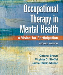 Test Bank for Occupational Therapy in Mental Health : A Vision for Participation, 2nd Edition, Catana Brown, Virginia C Stoffel, Jaime Munoz