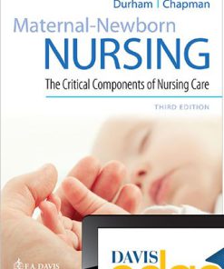 Test Bank for Maternal-Newborn Nursing: The Critical Components of Nursing Care, 3rd Edition, Roberta Durham, Linda Chapman