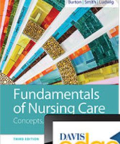 Test Bank for Fundamentals of Nursing Care: Concepts, Connections and Skills, 3rd Edition Marti Burton