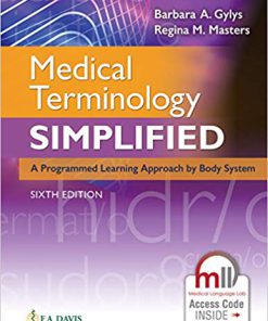 Test Bank for Medical Terminology Simplified : A Programmed Learning Approach by Body System, 6th Edition, Barbara A. Gylys, Regina M. Masters