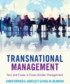 Test Bank for Transnational Management Text and Cases in Cross-Border Management, 8th Edition Christopher A. Bartlett Paul W. Beamish