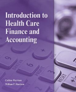 Test Bank for Introduction to Health Care Finance and Accounting, 1st Edition, Carlene Harrison, William P. Harrison