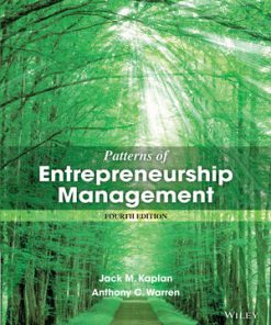 Test Bank for Patterns of Entrepreneurship Management, 4th Edition, Jack M. Kaplan, Anthony C. Warren