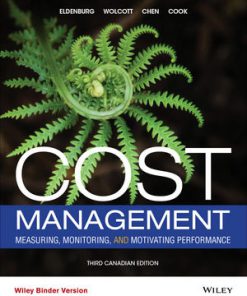 Solution Manual for Cost Management: Measuring, Monitoring, and Motivating Performance, 3rd Canadian Edition, Leslie G. Eldenburg, Susan K. Wolcott Liang-Hsuan Chen Gail Cook