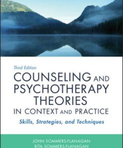 Test Bank for Counseling and Psychotherapy Theories in Context and Practice: Skills, Strategies, and Techniques, 3rd Edition John Sommers-Flanagan Rita Sommers-Flanagan