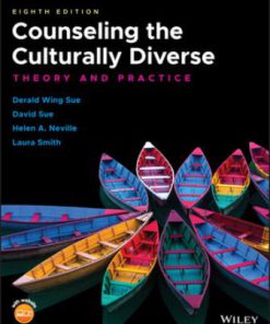 Test Bank for Counseling the Culturally Diverse: Theory and Practice, 8th Edition, Derald Wing Sue, David Sue, Helen A. Neville, Laura Smith