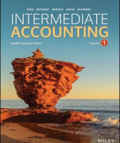 Test Bank for Intermediate Accounting, Volume 1 & 2, 12th Canadian Edition, Donald E. Kieso, ISBN: 1119496330, ISBN: 9781119496335