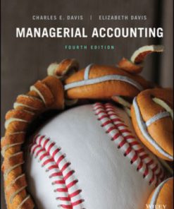 Test Bank for Managerial Accounting, 4th Edition Charles E. Davis Elizabeth Davis