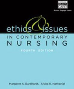 Test Bank for Ethics and Issues in Contemporary Nursing, 4th Edition, Margaret A. Burkhardt, Alvita Nathaniel