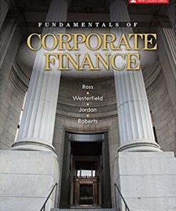 Solution Manual for Fundamentals of Corporate Finance, 9th Canadian Edition, by Stephen Ross, Randolph Westerfield, Bradford Jordan Gordon Roberts