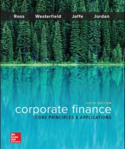 Solution Manual for Corporate Finance: Core Principles and Applications, 5th Edition, Stephen Ross, Randolph Westerfield, Jeffrey Jaffe, Bradford Jordan