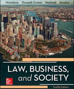 Test Bank for Law, Business and Society, 12th Edition, Tony McAdams, Kiren Dosanjh Zucker, Kristofer Neslund Kari Smoker