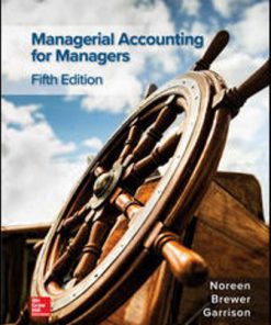 Test Bank for Managerial Accounting for Managers, 5th Edition, Eric Noreen, Peter Brewer Ray Garrison