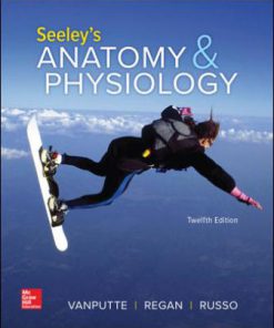 Solution Manual for Seeley’s Anatomy & Physiology, 12th Edition, Cinnamon VanPutte, Jennifer Regan, Andrew Russo, Rod Seeley, Trent Stephens, Philip Tate