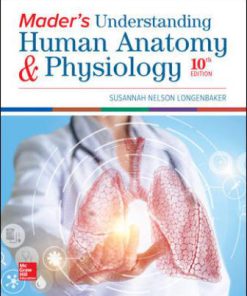 Test Bank for Mader’s Understanding Human Anatomy & Physiology, 10th Edition, Susannah Longenbaker