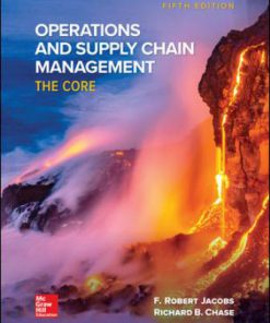 Solution Manual for Operations and Supply Chain Management: The Core, 5th Edition, F. Robert Jacobs Richard Chase