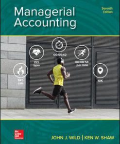 Test Bank for Managerial Accounting, 7th Edition, John Wild Ken Shaw