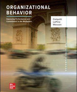 Solution Manual for Organizational Behavior: Improving Performance and Commitment in the Workplace, 7th Edition, Jason Colquitt Jeffery LePine Michael Wesson